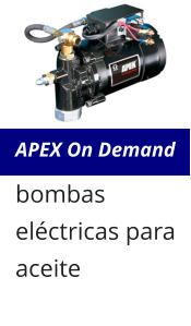 APEX On Demand bombas eléctricas para aceite