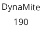 DynaMite 190