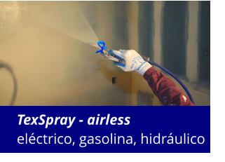 TexSpray - airless eléctrico, gasolina, hidráulico