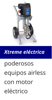 Xtreme eléctrica poderosos equipos airless con motor eléctrico