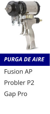 PURGA DE AIRE Fusion AP Probler P2 Gap Pro