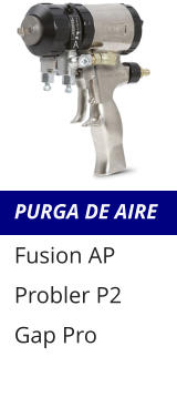 PURGA DE AIRE Fusion AP Probler P2 Gap Pro
