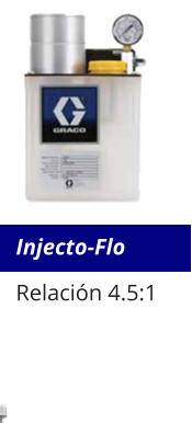Injecto-Flo Relación 4.5:1