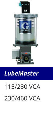 LubeMaster 115/230 VCA 230/460 VCA