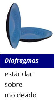 Diafragmas estándar sobre-moldeado