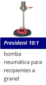 President 10:1 bomba neumática para recipientes a granel