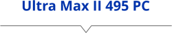 Ultra Max II 495 PC