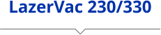LazerVac 230/330