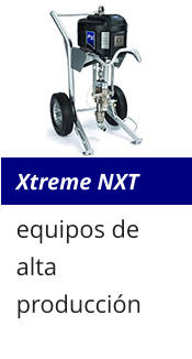 Xtreme NXT equipos de alta producción