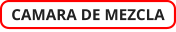 CAMARA DE MEZCLA