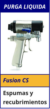 Fusion CS Espumas y recubrimientos PURGA LIQUIDA