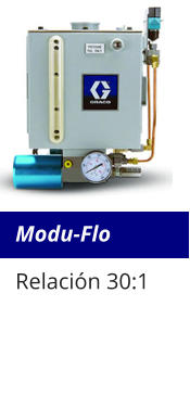 Modu-Flo Relación 30:1