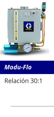 Modu-Flo Relación 30:1