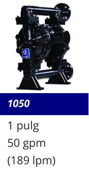 1050 1 pulg 50 gpm (189 lpm)