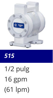 515 1/2 pulg 16 gpm (61 lpm)