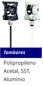 Tambores Polipropileno Acetal, SST, Aluminio