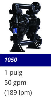 1050 1 pulg 50 gpm (189 lpm)