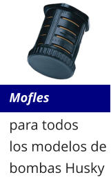 Mofles para todos los modelos de bombas Husky