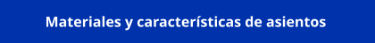 Materiales y características de asientos